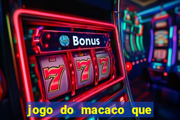 jogo do macaco que ganha dinheiro